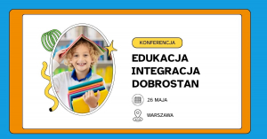 Konferencja: Edukacja – Integracja – Dobrostan Wsparcie uczniów z doświadczeniem migracji i uchodźstwa – doświadczenia projektu „Szkoła dostępna dla wszystkich